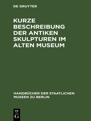 cover image of Kurze Beschreibung der antiken Skulpturen im Alten Museum